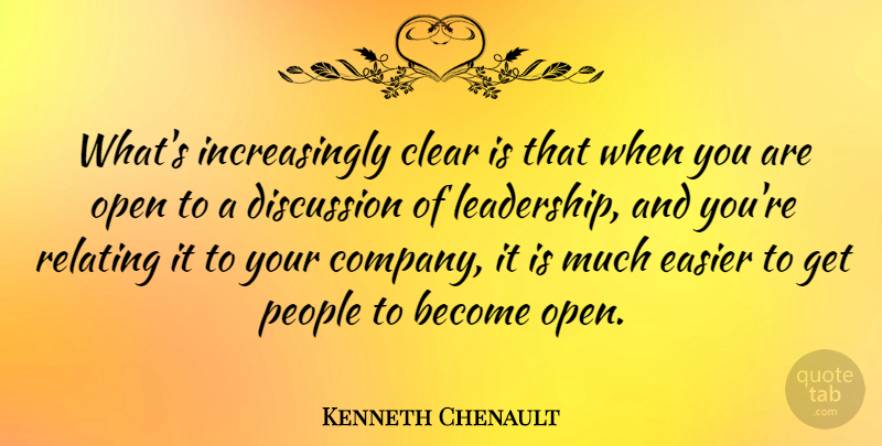Kenneth Chenault Quote About Clear, Discussion, Easier, Leadership, People: Whats Increasingly Clear Is That...