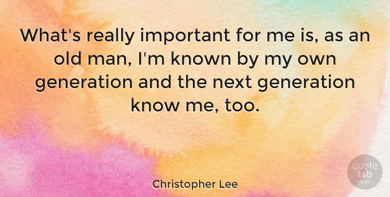 Christopher Lee Quote About Inspirational, Men, Important: Whats Really Important For Me...