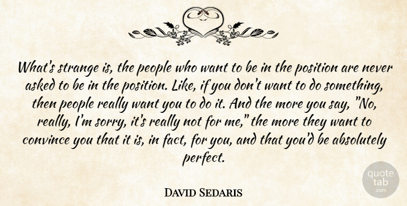 David Sedaris Quote About Sorry, Perfect, People: Whats Strange Is The People...