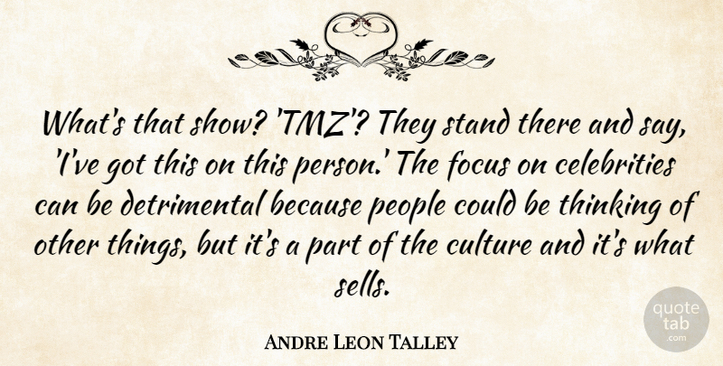 Andre Leon Talley Quote About People, Stand: Whats That Show Tmz They...