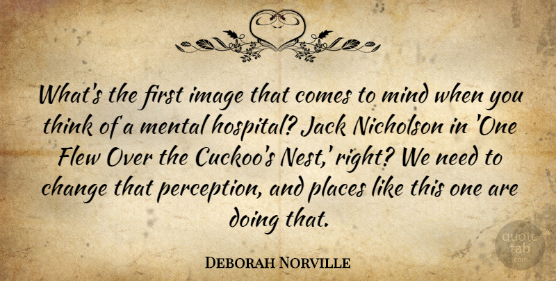 Deborah Norville Quote About Thinking, Perception, Mind: Whats The First Image That...