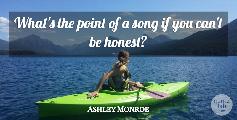 Ashley Monroe Quote About Point, Song: Whats The Point Of A...