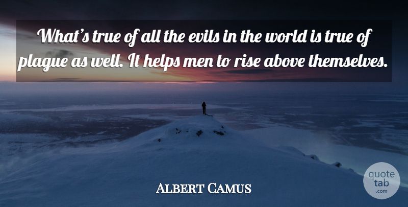 Albert Camus Quote About Men, Evil, World: Whats True Of All The...