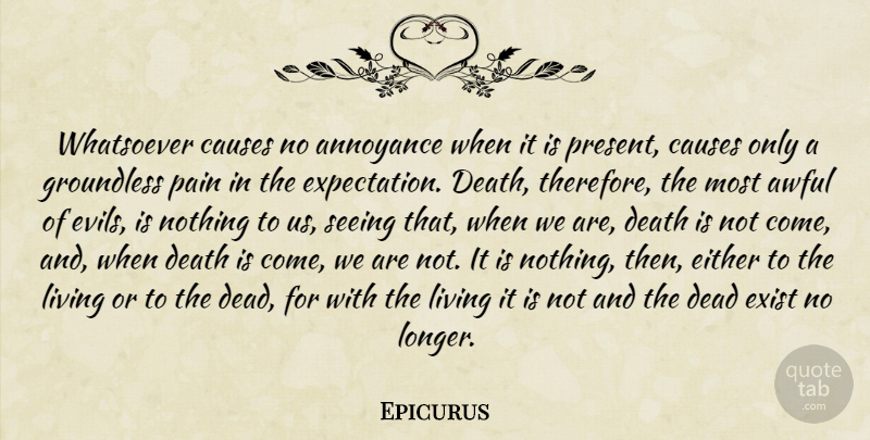 Epicurus Quote About Pain, Expectations, Evil: Whatsoever Causes No Annoyance When...