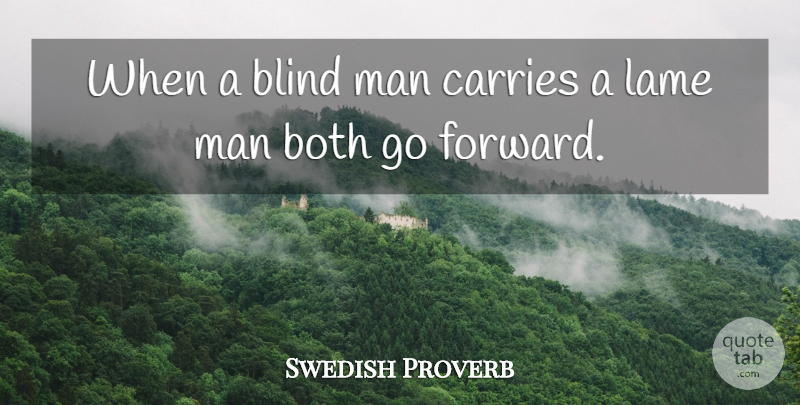 Swedish Proverb Quote About Blind, Both, Carries, Lame, Man: When A Blind Man Carries...