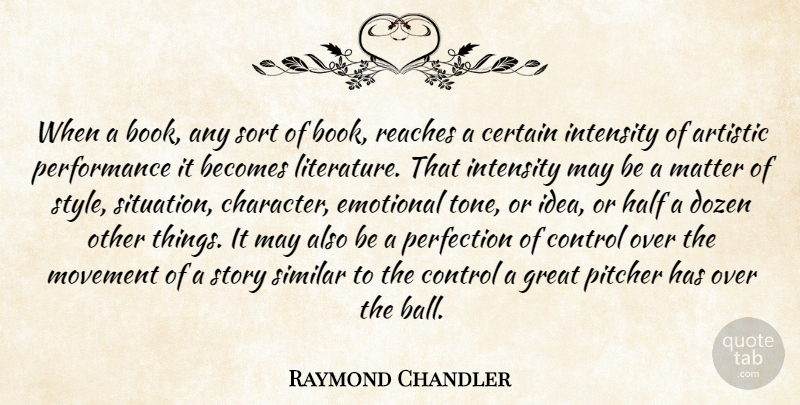Raymond Chandler Quote About Book, Character, Emotional: When A Book Any Sort...