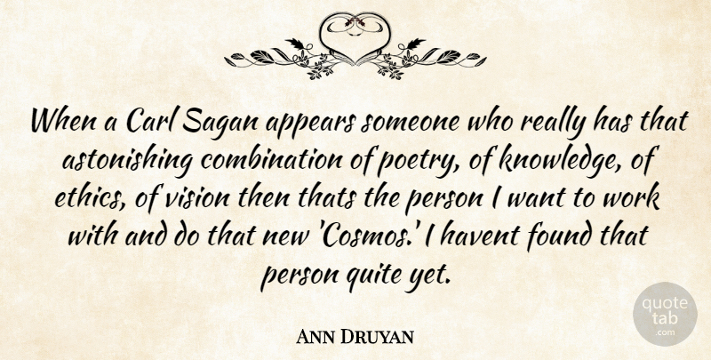 Ann Druyan Quote About Appears, Found, Quite, Thats, Vision: When A Carl Sagan Appears...