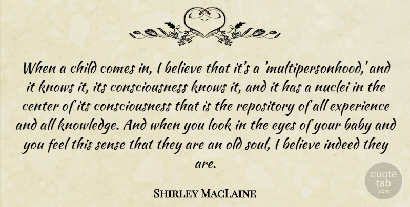 Shirley MacLaine Quote About Baby, Children, Believe: When A Child Comes In...