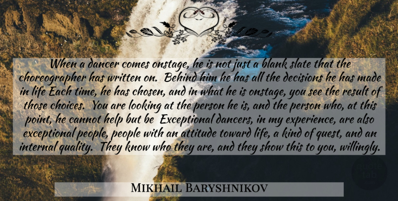 Mikhail Baryshnikov Quote About Attitude, People, Dancer: When A Dancer Comes Onstage...