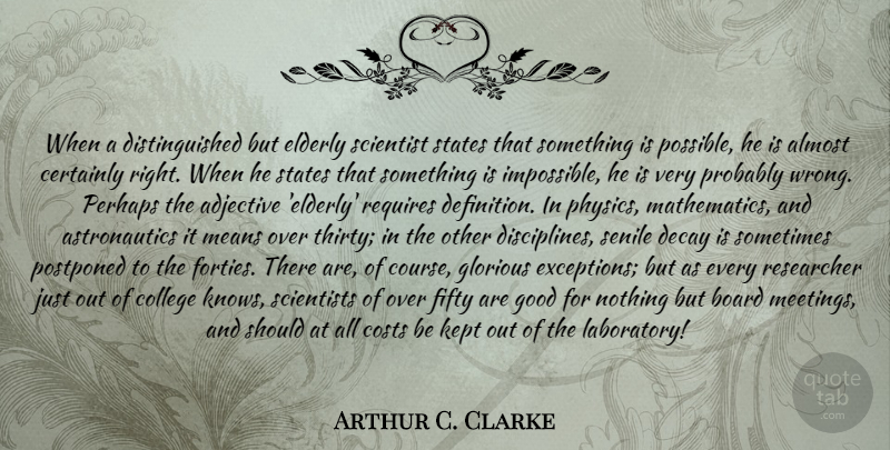Arthur C. Clarke Quote About Mean, College, Elderly: When A Distinguished But Elderly...