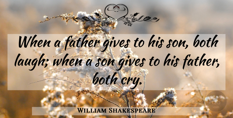 William Shakespeare Quote About Fathers Day, Dad, Son: When A Father Gives To...