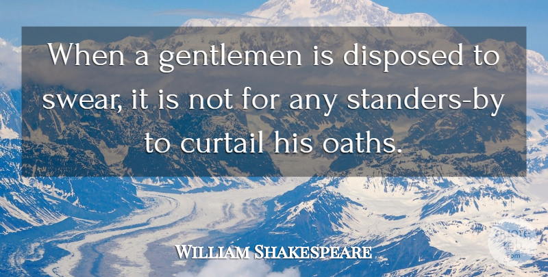 William Shakespeare Quote About Gentleman, Profanity, Swearing: When A Gentlemen Is Disposed...