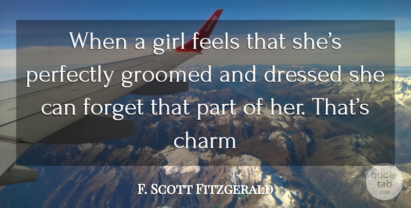 F. Scott Fitzgerald Quote About Girl, Fashion, Forget: When A Girl Feels That...