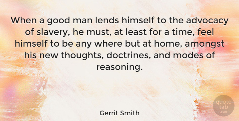 Gerrit Smith Quote About Home, Men, Good Man: When A Good Man Lends...