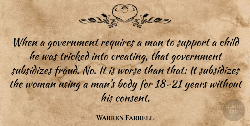 Warren Farrell Quote About Children, Men, Years: When A Government Requires A...