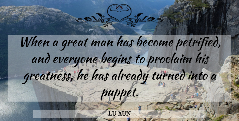 Lu Xun Quote About Men, Greatness, Puppets: When A Great Man Has...