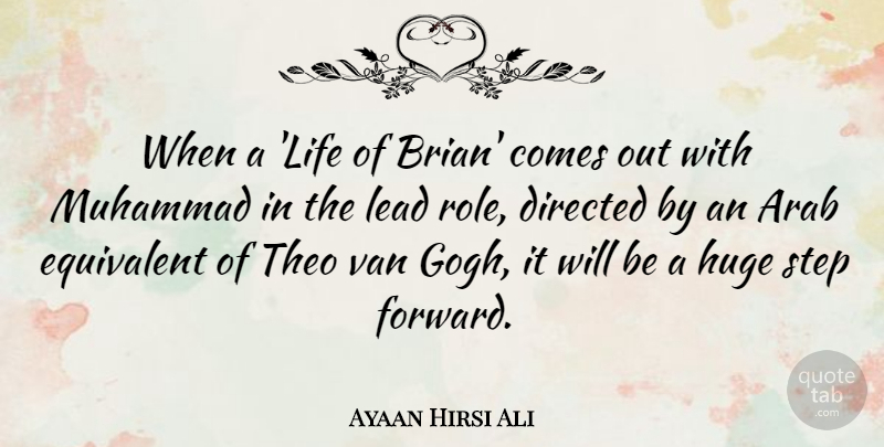 Ayaan Hirsi Ali Quote About Steps, Roles, Muhammad: When A Life Of Brian...