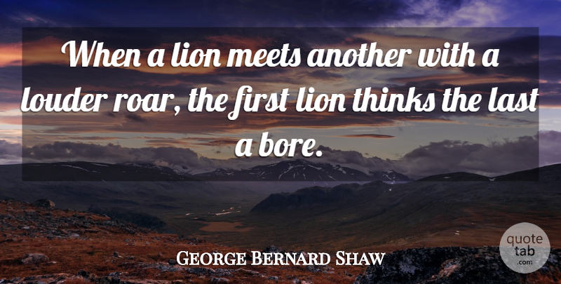 George Bernard Shaw Quote About Thinking, Lasts, Firsts: When A Lion Meets Another...