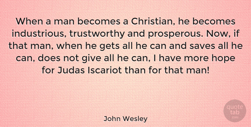 John Wesley Quote About Christian, Men, Giving: When A Man Becomes A...