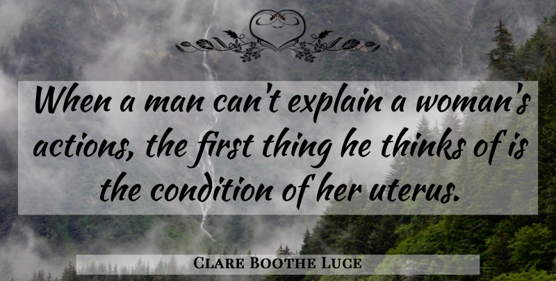 Clare Boothe Luce Quote About Men, Thinking, Firsts: When A Man Cant Explain...