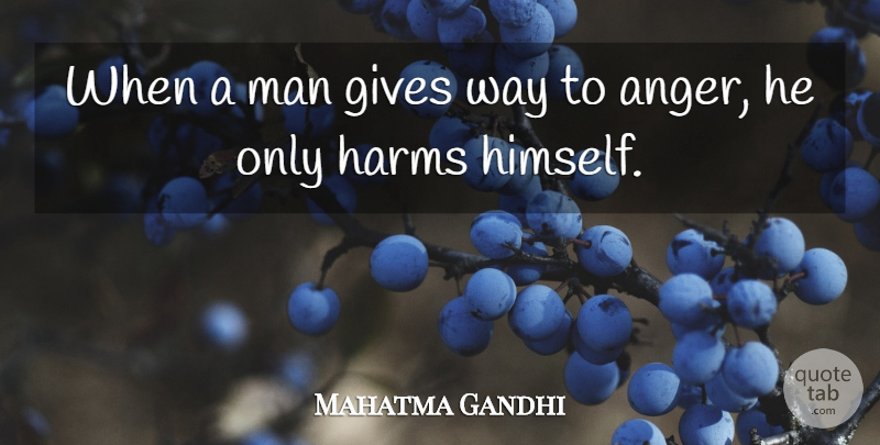 Mahatma Gandhi Quote About Men, Giving, Way: When A Man Gives Way...