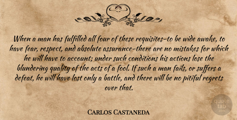 Carlos Castaneda Quote About Courage, Regret, Mistake: When A Man Has Fulfilled...