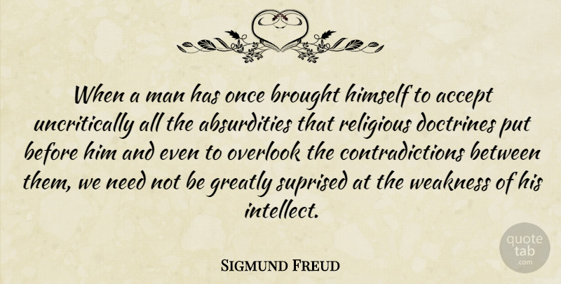 Sigmund Freud Quote About Religious, Acceptance, Men: When A Man Has Once...
