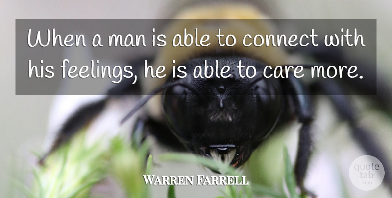 Warren Farrell Quote About Men, Feelings, Able: When A Man Is Able...