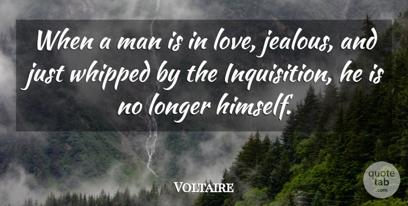 Voltaire Quote About Jealous, Men, Jealous Love: When A Man Is In...