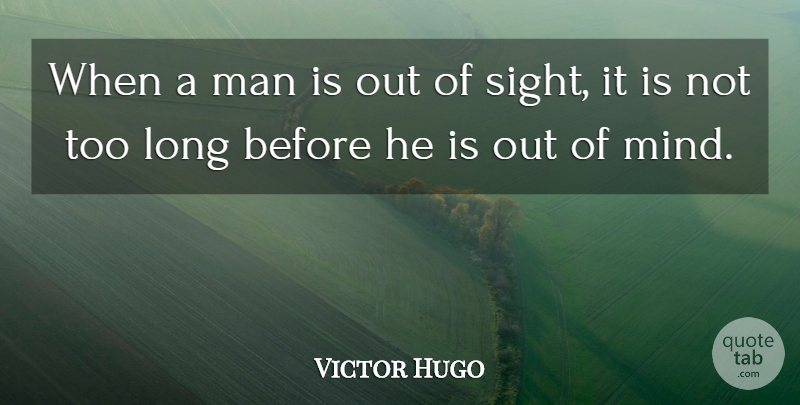 Victor Hugo Quote About Men, Sight, Long: When A Man Is Out...