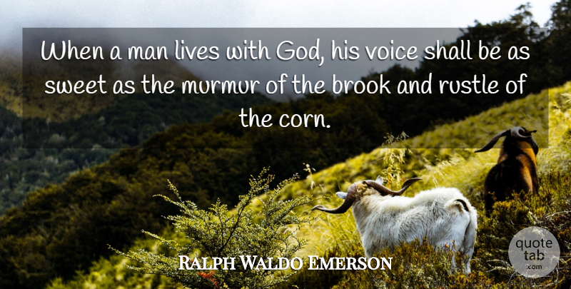 Ralph Waldo Emerson Quote About Life, Sweet, Men: When A Man Lives With...