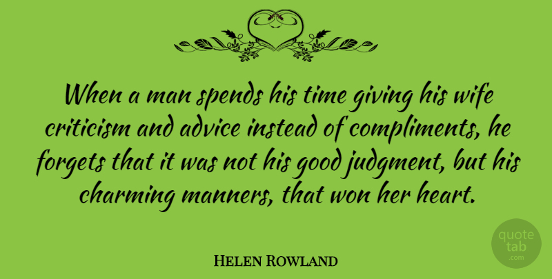 Helen Rowland Quote About Heart, Men, Giving: When A Man Spends His...