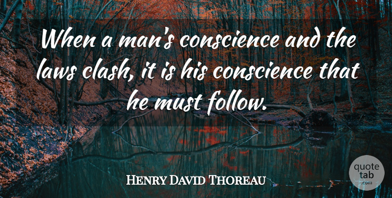 Henry David Thoreau Quote About Men, Law, Clash: When A Mans Conscience And...