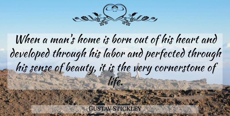 Gustav Stickley Quote About Heart, Home, Men: When A Mans Home Is...