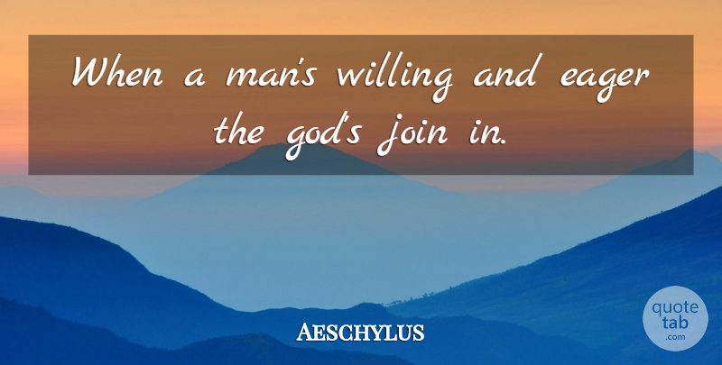 Aeschylus Quote About Motivational, Success, God: When A Mans Willing And...