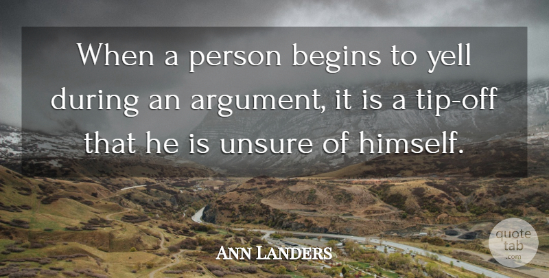 Ann Landers Quote About Fun, Argument, Persons: When A Person Begins To...