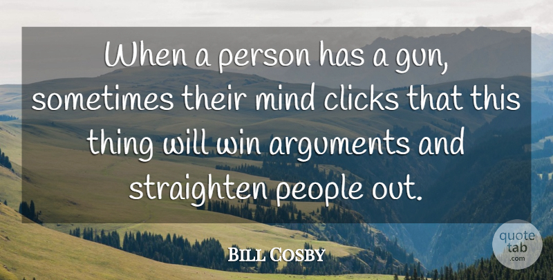 Bill Cosby Quote About Gun, Winning, People: When A Person Has A...