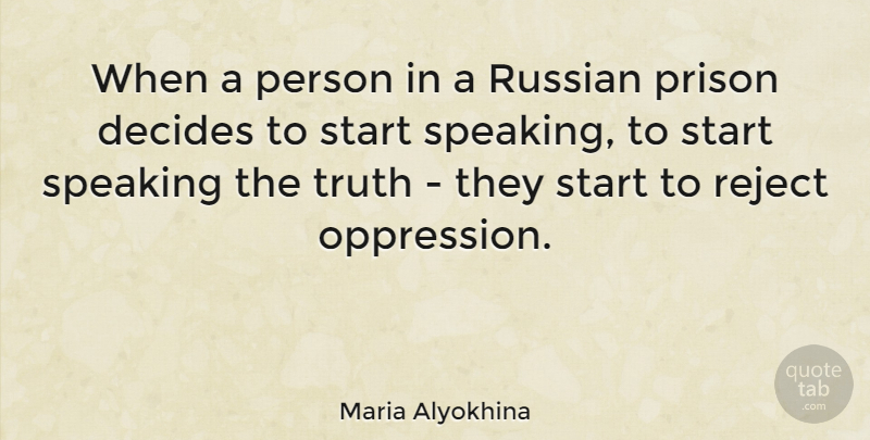 Maria Alyokhina Quote About Decides, Prison, Reject, Russian, Speaking: When A Person In A...