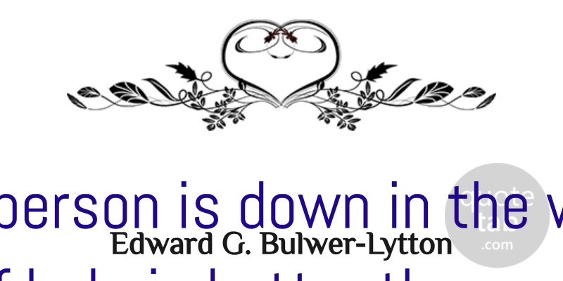 Edward G. Bulwer-Lytton Quote About Ounce: When A Person Is Down...