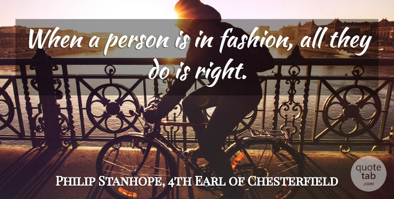 Lord Chesterfield Quote About Fashion, Clothes, Clothes And Fashion: When A Person Is In...