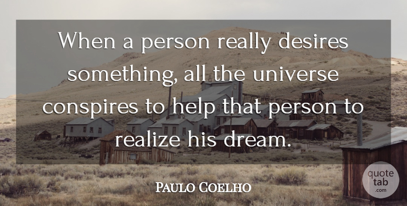 Paulo Coelho Quote About Inspirational, Motivational, Positive: When A Person Really Desires...