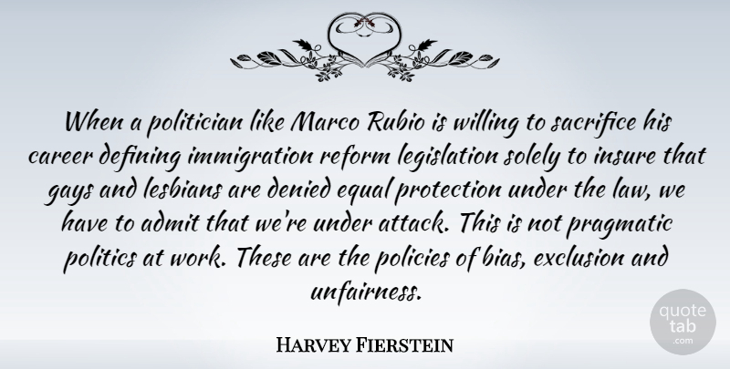 Harvey Fierstein Quote About Gay, Sacrifice, Law: When A Politician Like Marco...