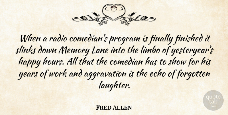 Fred Allen Quote About Comedian, Echo, Finally, Finished, Forgotten: When A Radio Comedians Program...