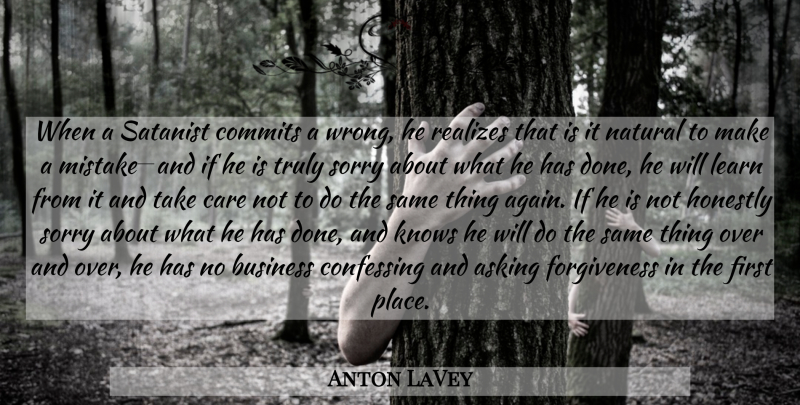 Anton LaVey Quote About Sorry, Mistake, Satanic: When A Satanist Commits A...