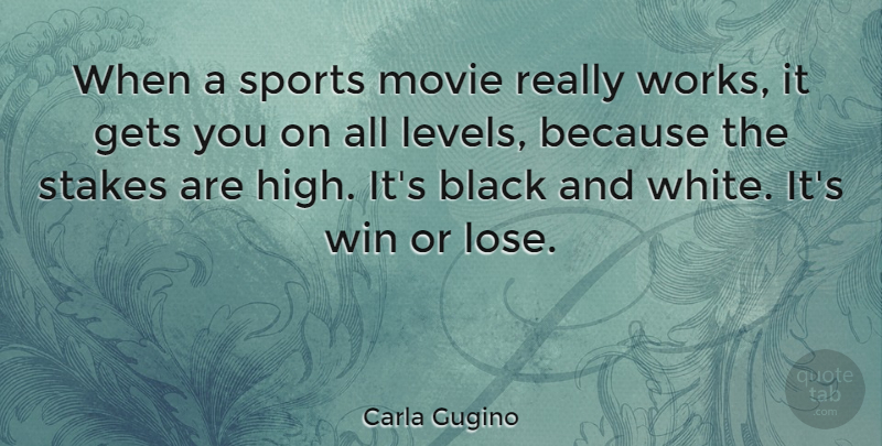 Carla Gugino Quote About Sports, Black And White, Winning: When A Sports Movie Really...