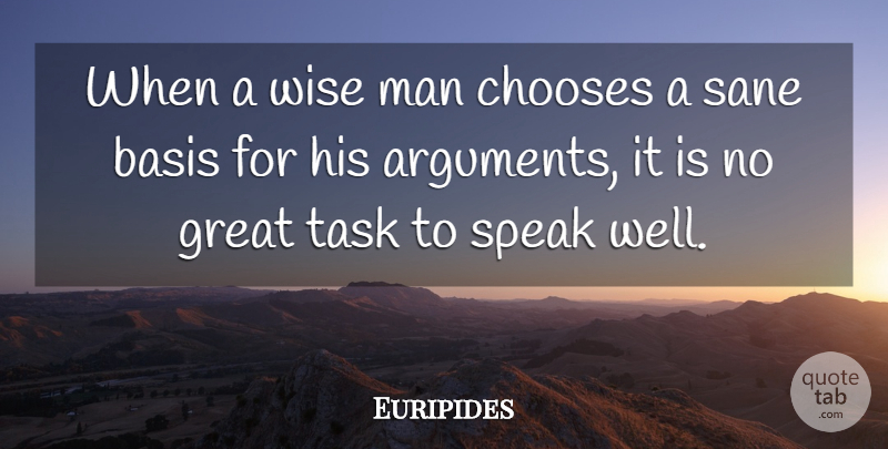 Euripides Quote About Wise, Men, Tasks: When A Wise Man Chooses...