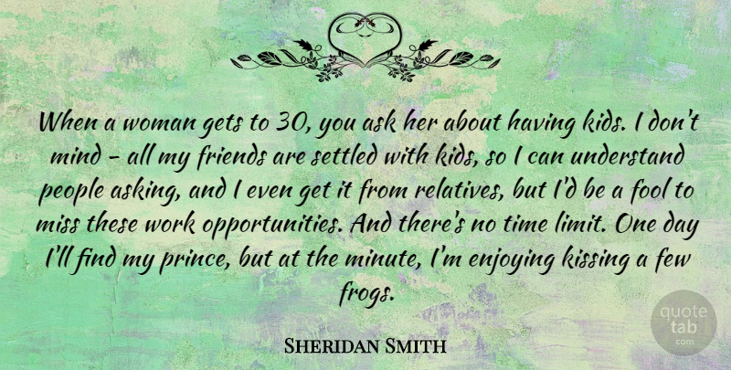 Sheridan Smith Quote About Ask, Enjoying, Few, Fool, Gets: When A Woman Gets To...