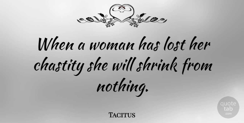 Tacitus Quote About Modesty, Lost, Chastity: When A Woman Has Lost...