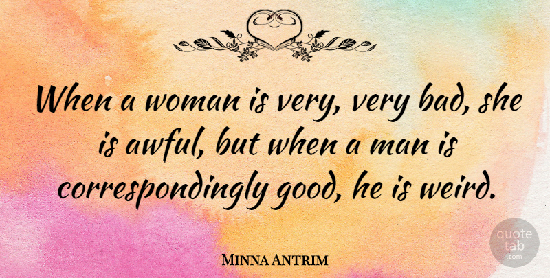 Minna Antrim Quote About Men, Awful: When A Woman Is Very...