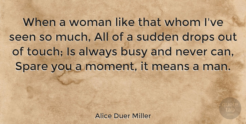 Alice Duer Miller Quote About Funny Friendship, Mean, Men: When A Woman Like That...